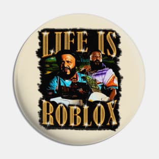 LIFE IS ROBLOX - Life Is Roblox - Pin