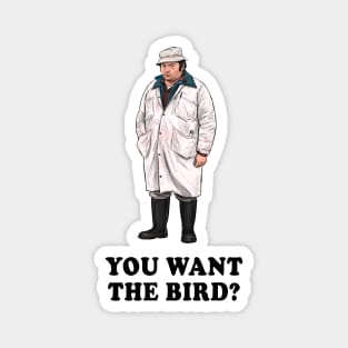 You Want The Bird? Magnet