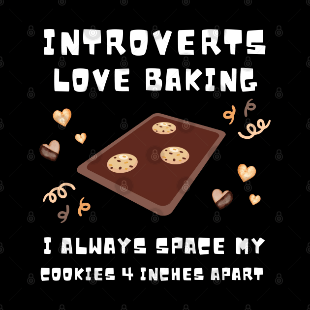 Funny Introvert Loves Baking Bakery Pastry Chef Design by MedleyDesigns67