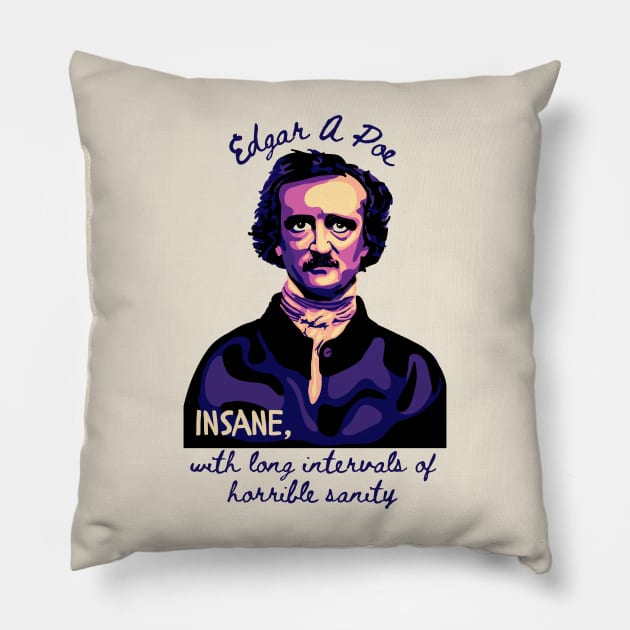 Edgar Allan Poe - Portrait And Quote About Sanity Pillow by Slightly Unhinged