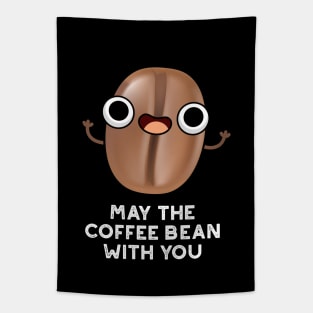 May The Coffee Bean With You Cute Food Pun Tapestry