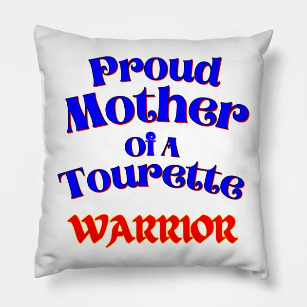 Tourette Warrior Proud Mother Pillow by chiinta