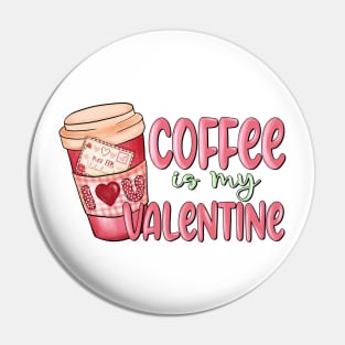 Coffee is my Valentine Pin