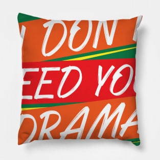 I Don't Need Your Drama | No More Drama | No Drama Pillow