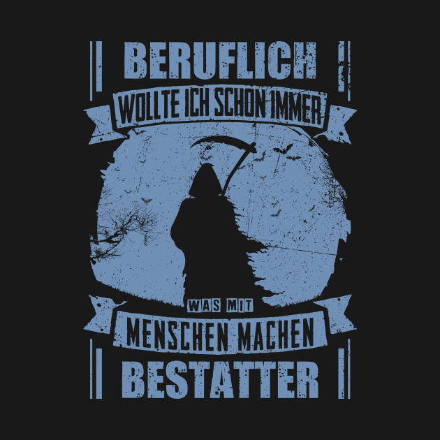 Bestatter lustig Beruflich wollte ich schon immer Geschenk TShirt