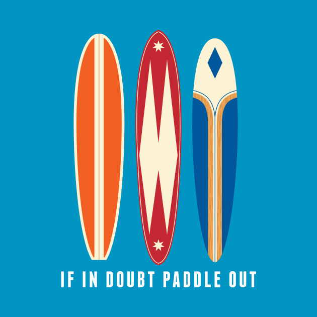 If in doubt paddle out by RussellTateDotCom