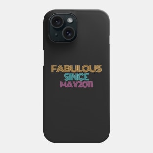 Fabulous Since May 2011 Phone Case
