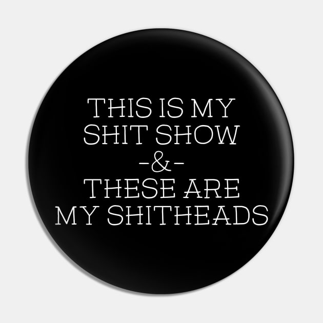 This is My Shitshow and These Are My Shit Heads Shirt Pin by vintageinspired