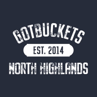 North Highlands CA Gotbuckets T-Shirt