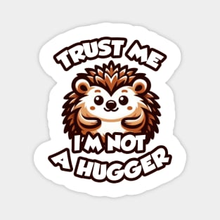 i am not a hugger - Cuddly but Spiky Magnet