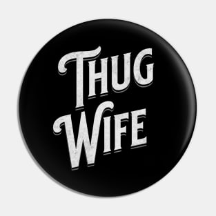 "Thug Wife" - Streetwise Humor Thug Life Pun for Cool Spouses Pin