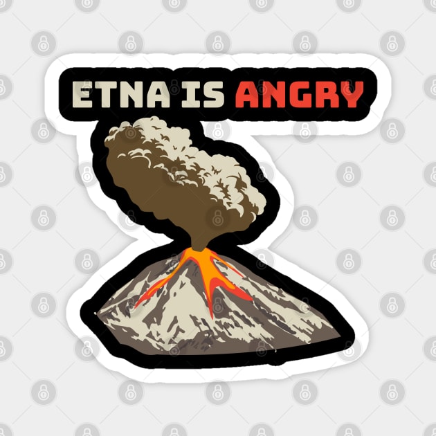 Mount Etna is Angry, Lava Flow, Volcanic Eruption Magnet by Style Conscious