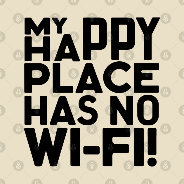 Outdoor Man My Happy Place Has No Wi-fi by NomiCrafts