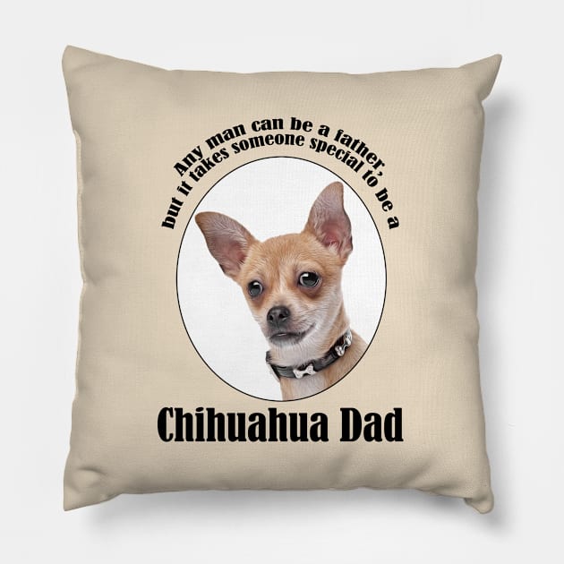 Chihuahua Dad Pillow by You Had Me At Woof