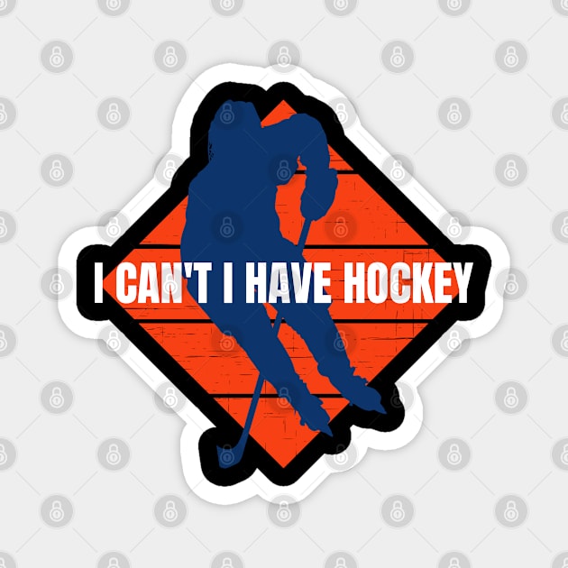 I can't I have Hockey Magnet by Houseofwinning