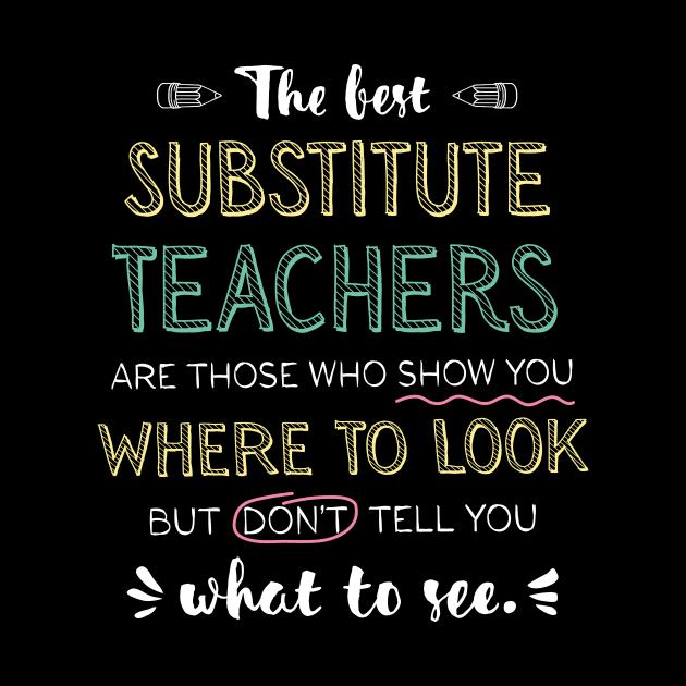 The best Substitute Teachers Appreciation Gifts - Quote Show you where to look by BetterManufaktur