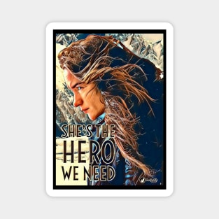 Shes The Hero We Need - Wynonna Earp #BringWynonnaHome Magnet