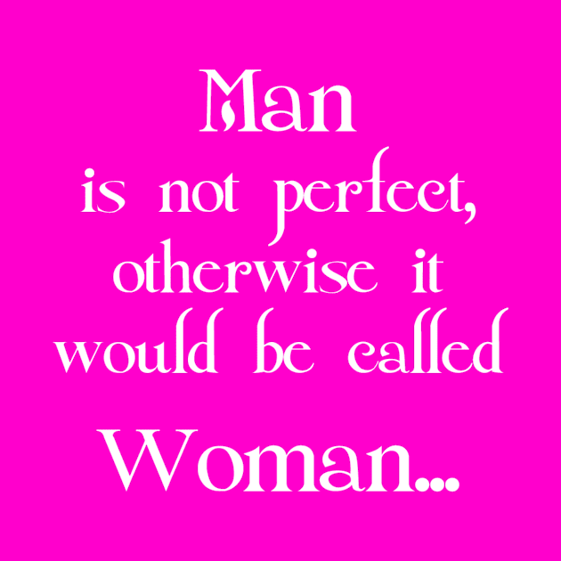 MAN IS NOT PERFECT.... by KARMADESIGNER T-SHIRT SHOP