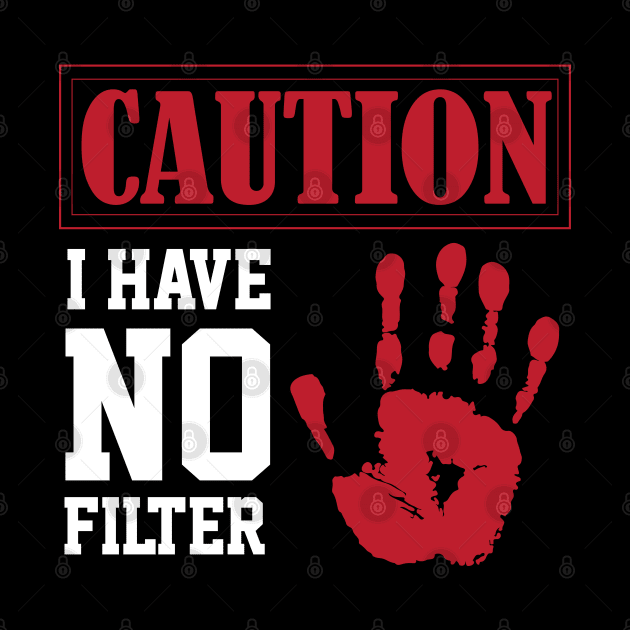 funny sarcastic i have no filter caution sign Own Humor by greatnessprint