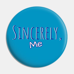 Sincerely, Me Pin