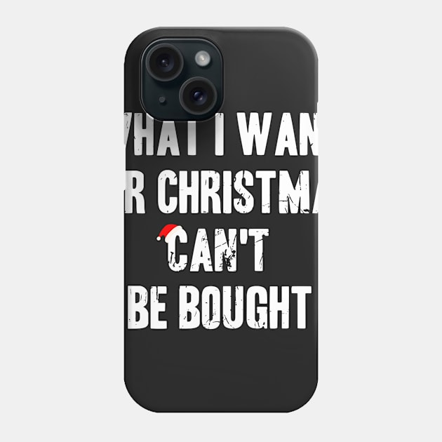 Christmas What I Want For Christmas Can't Be Bought Phone Case by andytruong