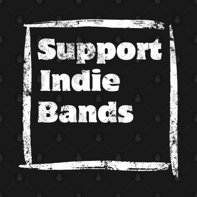 Support Indie Bands by Sloat