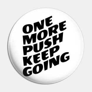 One More Push Keep Going Pin