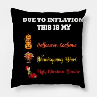 Due to Inflation This is My Halloween Thanksgiving Christmas 2 Pillow