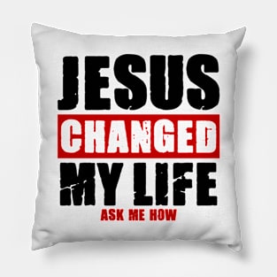 Jesus Changed My Life Pillow