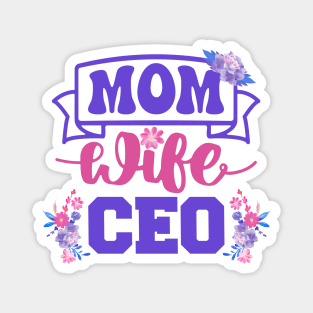 Mom Wife CEO | Proud Mompreneur | Inspiring Mom Quote | Mothers Day Gifts | Mom Gift Ideas Magnet