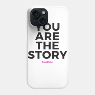 You Are the Story (Black Letters) Phone Case