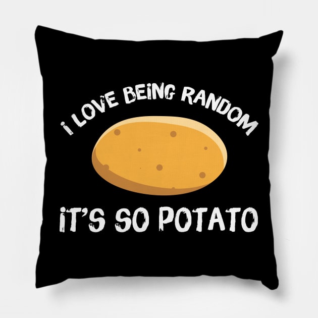 I Love Being Random It's So Potato Pillow by Teewyld