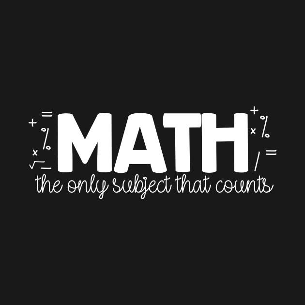 Math The Only Subject That Counts by thingsandthings