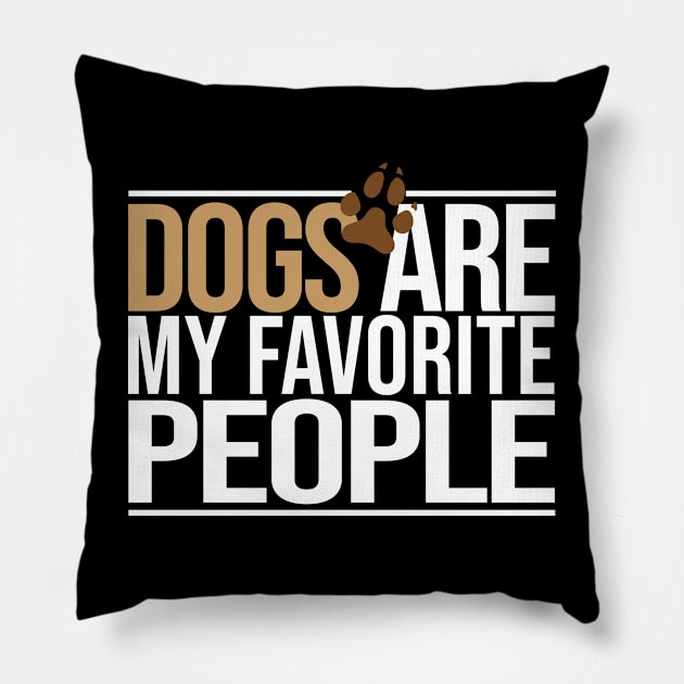 dogs are my favorite people Pillow by CHNSHIRT