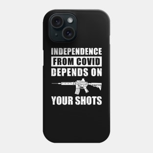 Independence From COVID Depends On Your Shots, Covid Vaccination Phone Case