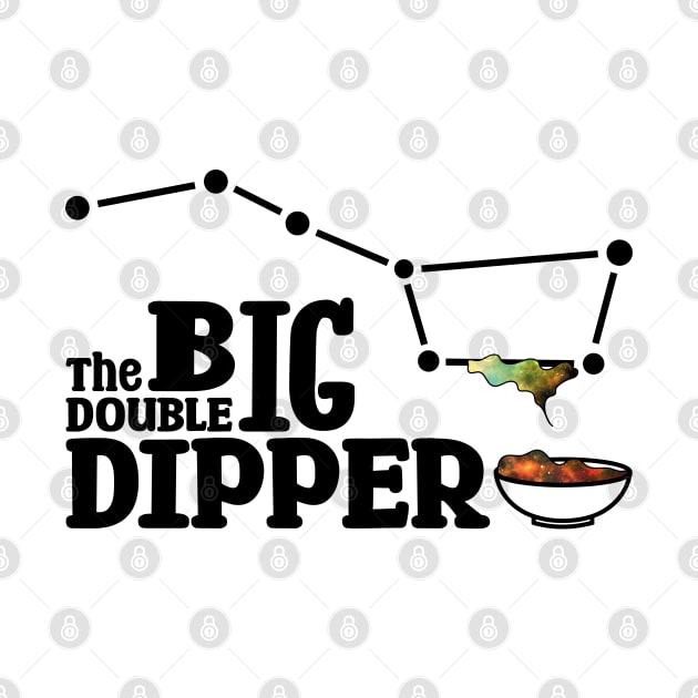 The Big double Dipper (Text in black) by Made by Popular Demand