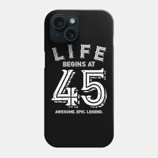 Life begins at 45 Phone Case