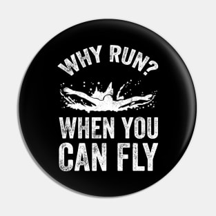 Why run when you can fly Pin
