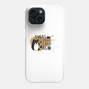 I was normal three cats ago Phone Case