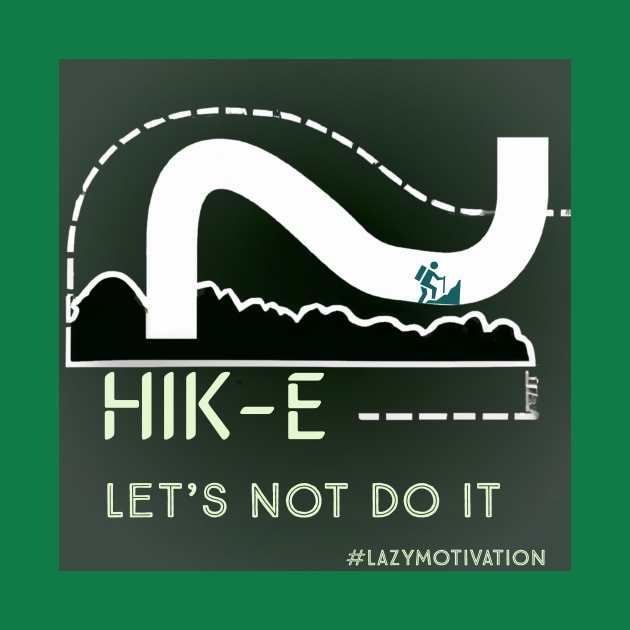 Hike Lets Not Do It by JusstTees