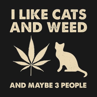 I Like Cats Weed and Maybe 3 People T-Shirt