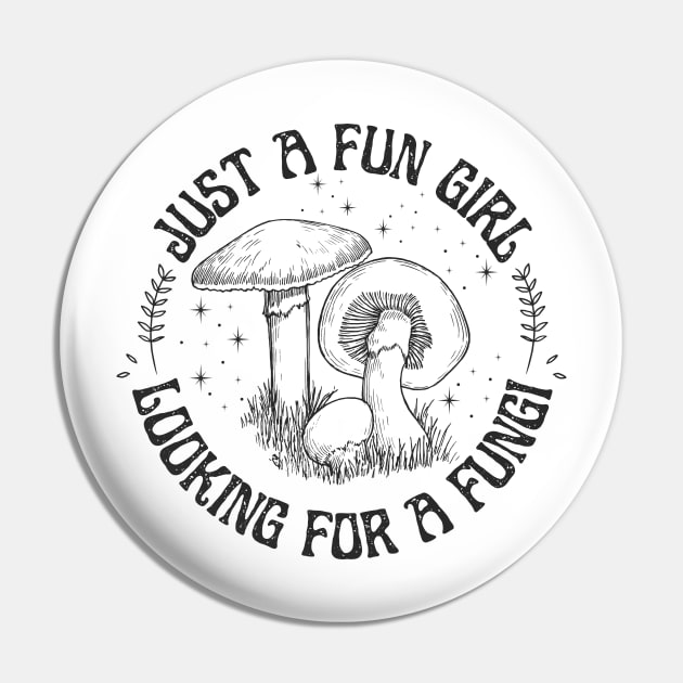 Just a Fun Girl Looking for a Fungi Fun Guy Pin by DetourShirts