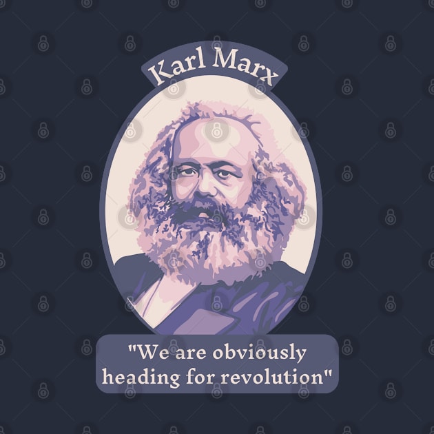 Karl Marx Portrait and Quote by Slightly Unhinged