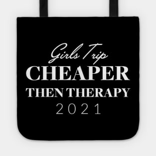 Girls Trip Cheaper Than Therapy Tote