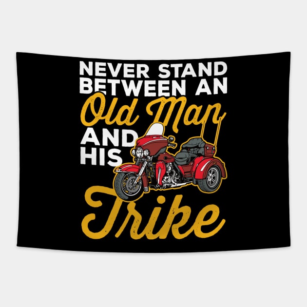Never Stand Between an Old Man and His Trike Motorcycle Tapestry by RadStar