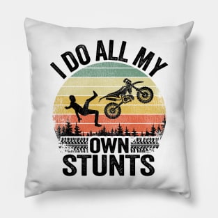 I Do All My Own Stunts Funny Motocross Pillow