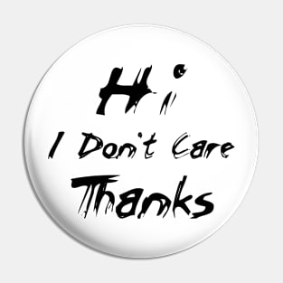 Hi, I Don't Care, Thanks Pin