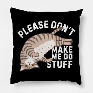 Lazy Please Dont Make Me Do Stuff Pillow