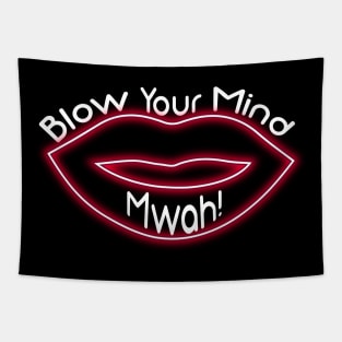 Blow your mind mwah Tapestry