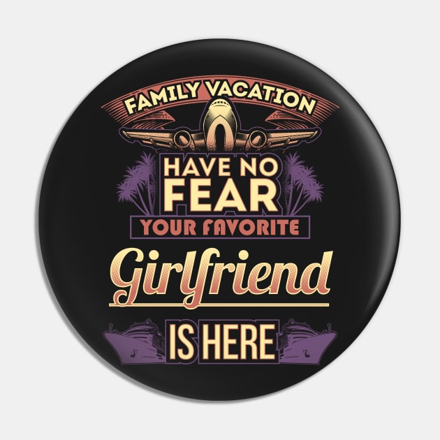 Family Vacation Have No Fear Your Favorite Girlfriend Is Here Pin by Mommag9521